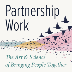 Partnership Work The Art and Science of Bringing People Together